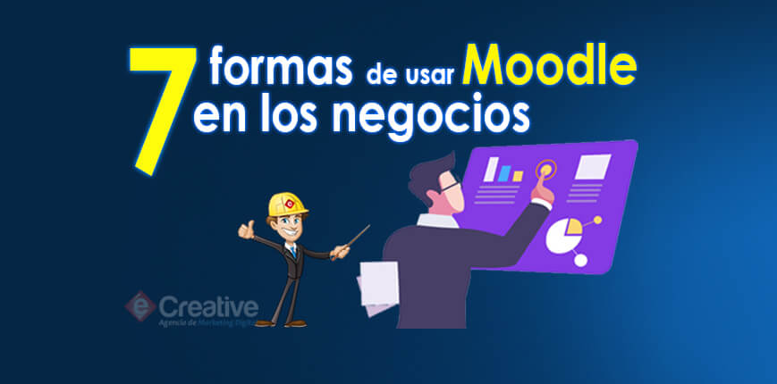 7 formas de usar Moodle en los negocios